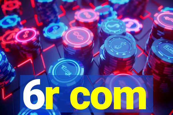 6r com